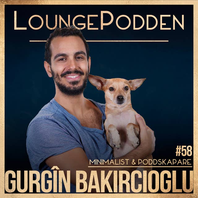 #58 - Gurgin Bakircioglu DEL 2: Minimalism, Politisk Barnfrihet & Livsstilsdesign