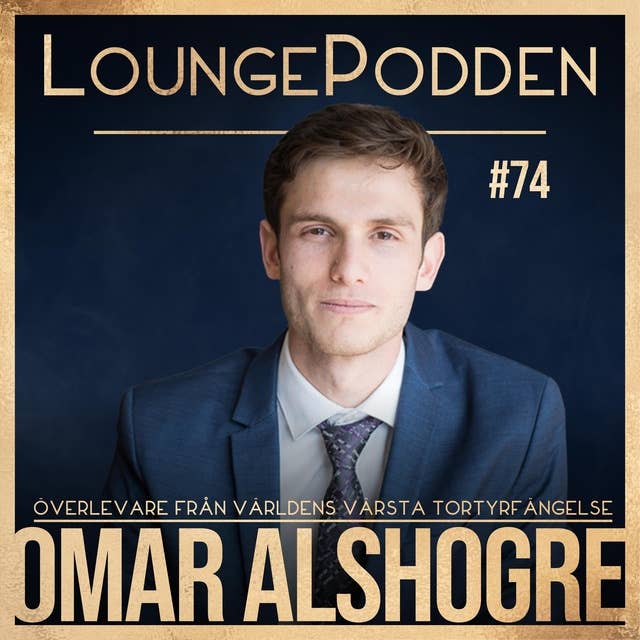 #74 - Omar Alshogre DEL 1: Överlevde tre år i världens värsta tortyrfängelse