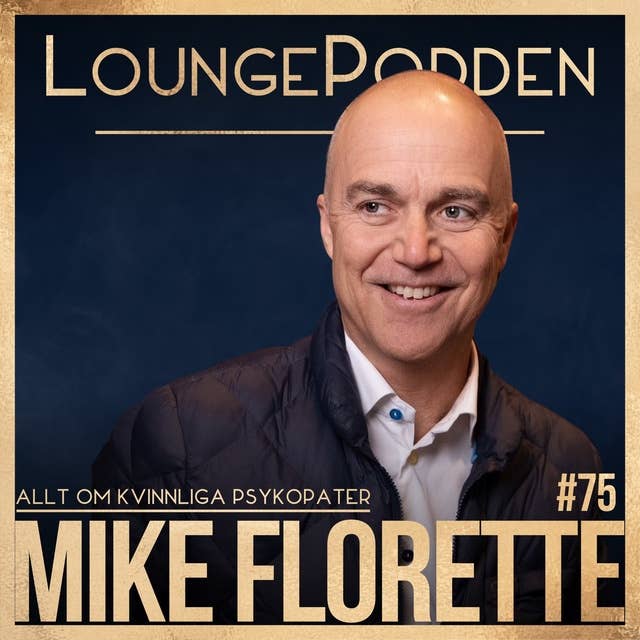 #75 - Allt om KVINNLIGA PSYKOPATER - Mike Florette