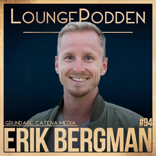 #94 - Erik Bergman, Catena Media: Casinoentreprenören som tjänade en halv miljard