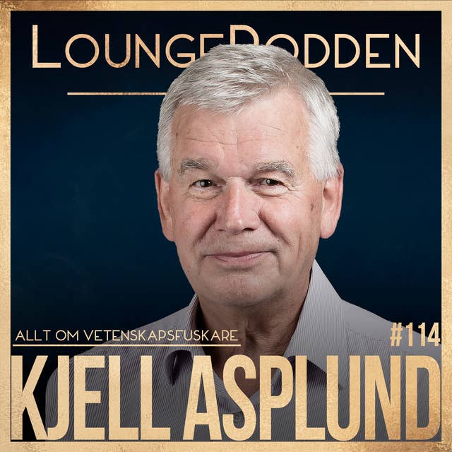 #114 - Kjell Asplund - Allt om VETENSKAPSFUSKARE: Macchiarini, Elizabeth Holmes och fler