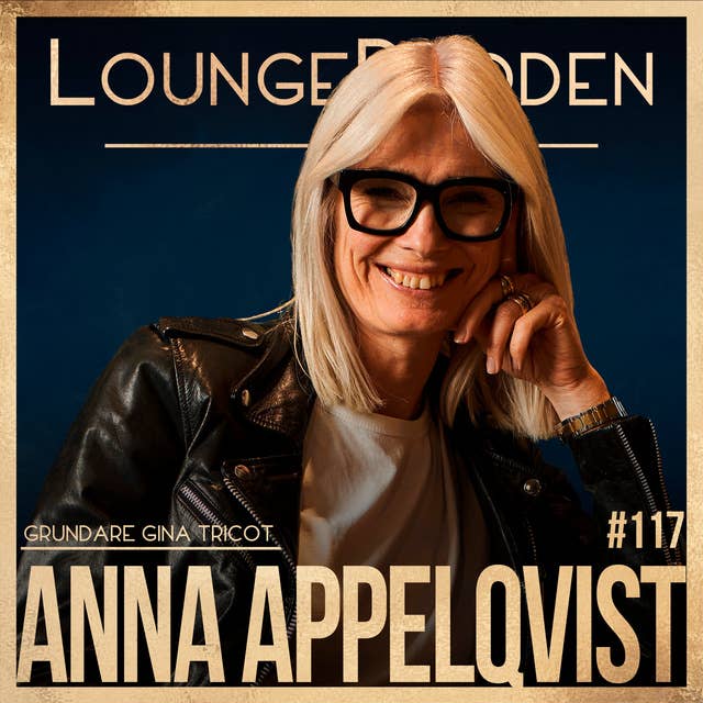 #117 - Anna Appelqvist, Grundare GINA TRICOT: Från vardagsrummet till trendsättare