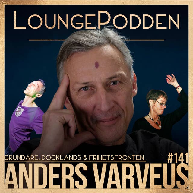 #141 - Anders Varveus, Grundare: Docklands & Frihetsfronten - Alla kan väl käka E?