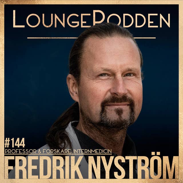 #144 - Fredrik Nyström, Professor & Forskare: Internmedicin - Ät fett och sluta träna!