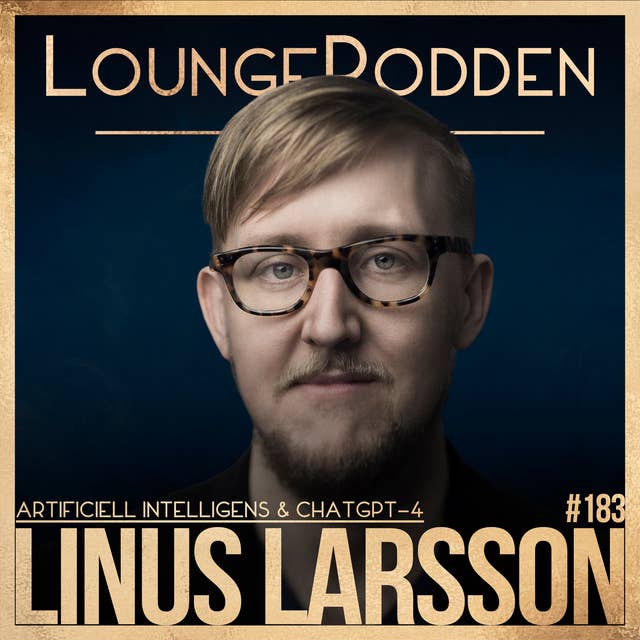 #183 - AI & ChatGPT-4: Linus Larsson, Dagens Nyheter