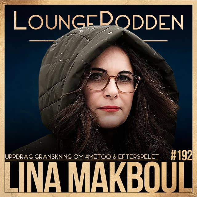 #192 - Uppdrag Granskning - #MeToo & Efterspelet: Lina Makboul