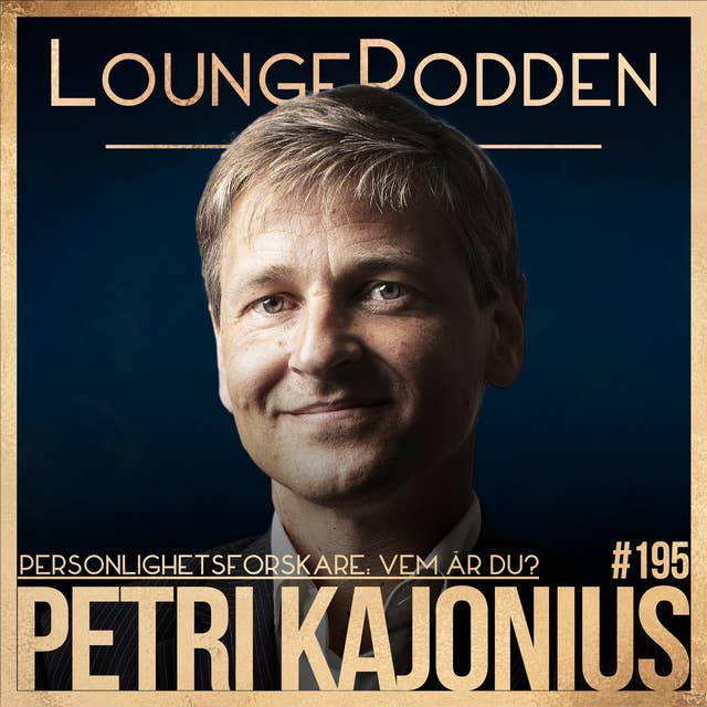 #195 - PERSONLIGHET: Vem är du? - Petri Kajonius, Personlighetsforskare