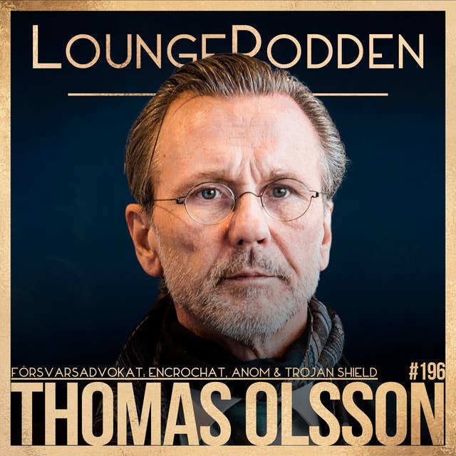 #196 - Thomas Olsson, Försvarsadvokat: ”Starka intressen vill lägga locket på”