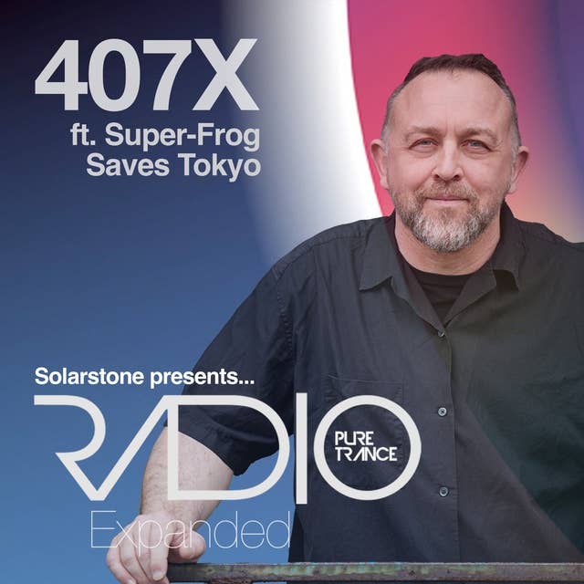 Pure Trance Radio Podcast 407X ft. Super-Frog Saves Tokyo