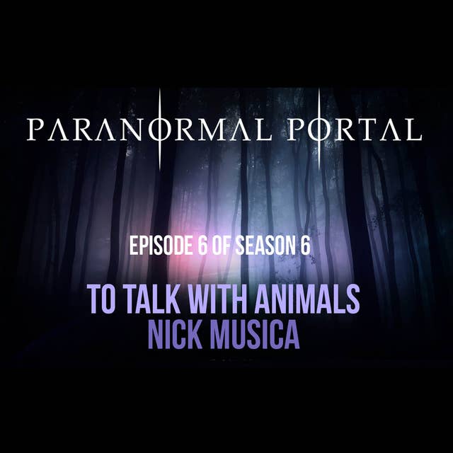 S6EP06 - To Talk With Animals - Nick Musica