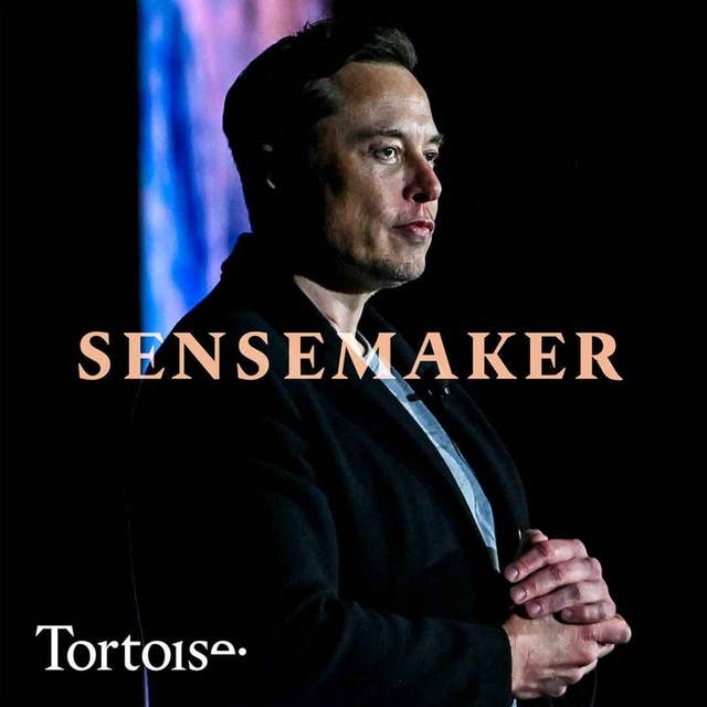 Sensemaker: How do you solve a problem like Elon Musk? 