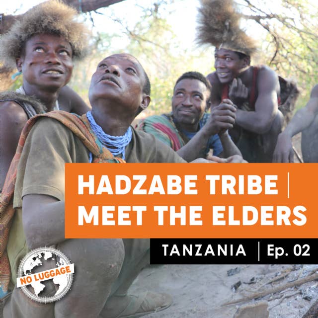 Hadzabe Tribe – Meet the Elders