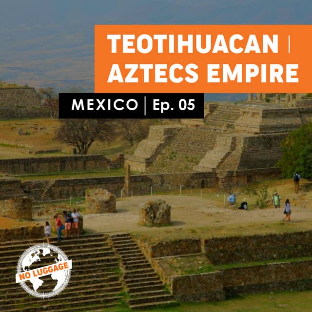 Mexico – Teotihuacan / Aztecs Empire