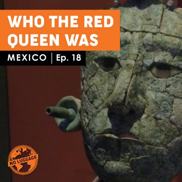 Mexico – Who the Red Queen Was
