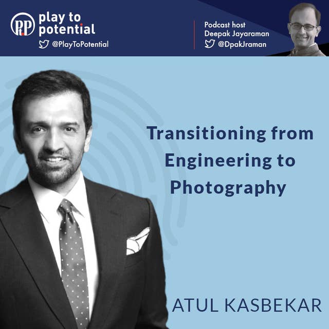 Atul Kasbekar - Transitioning from Engineering to Photography