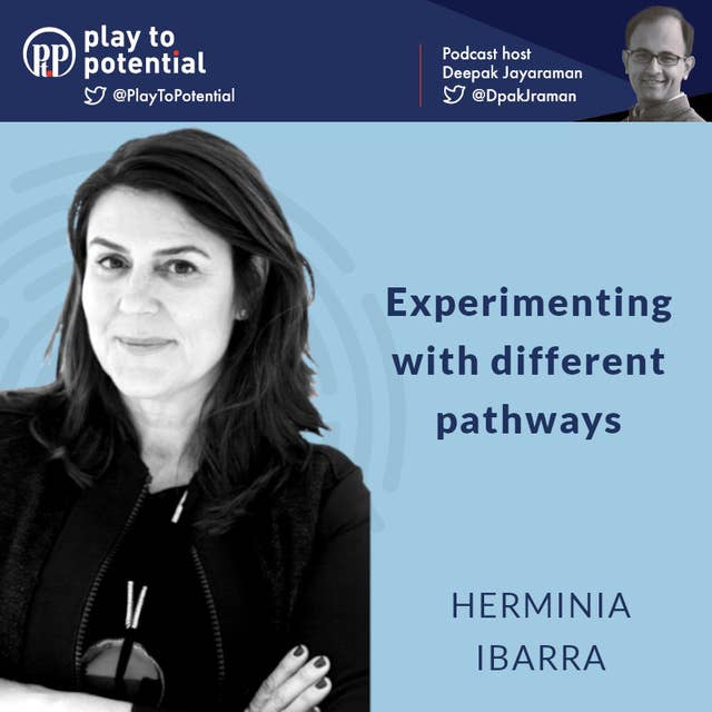 Herminia Ibarra - Experimenting with different pathways
