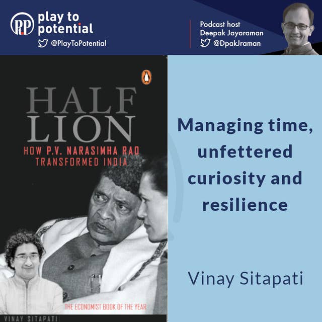 Vinay Sitapati - Managing time, unfettered curiosity and resilience