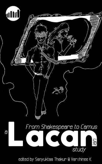 From Shakespeare to Camus A Lacanian Study