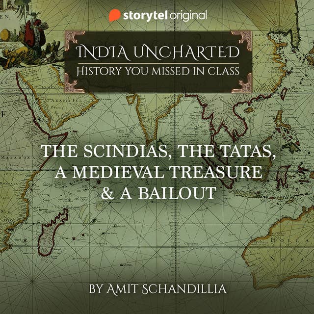 The Scindias, The Tatas, A Medieval Treasure & A Bailout