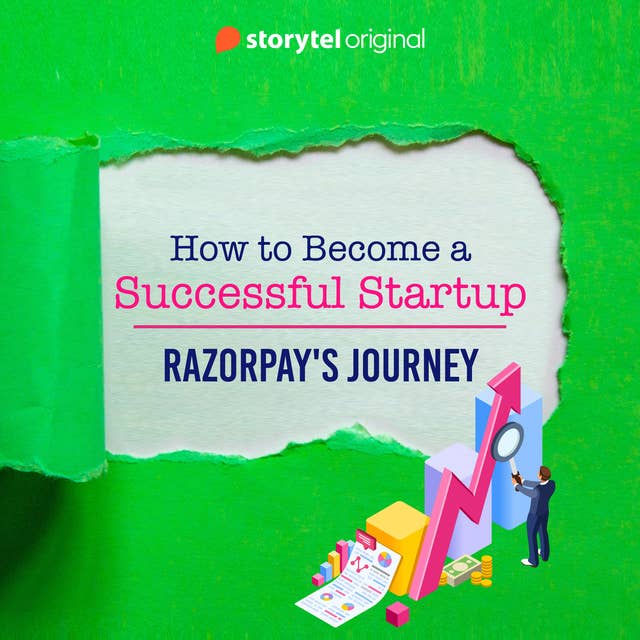 How To Become A Successful Startup - Razorpay's Journey