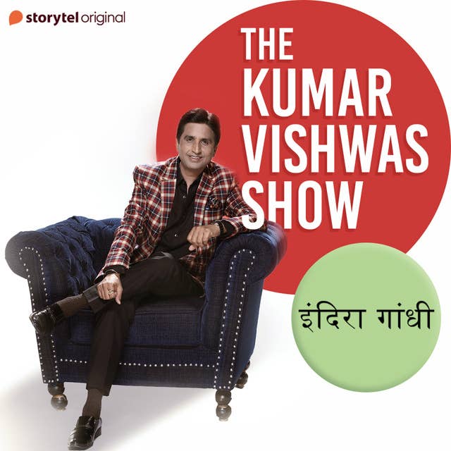 The Kumar Vishwas Show : Indira Gandhi
