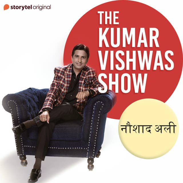 The Kumar Vishwas Show : Naushad Ali