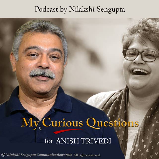 My Curious Questions - Podcast with Anish Trivedi