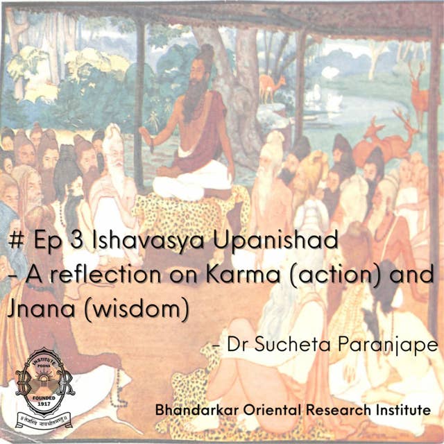 Introduction to Upanishads : Ishavasya Upanishad - A reflection on Karma (action) and Jnana (wisdom)