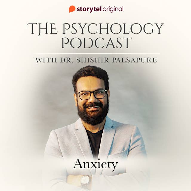 The Psychology Podcast S01E03 - Anxiety