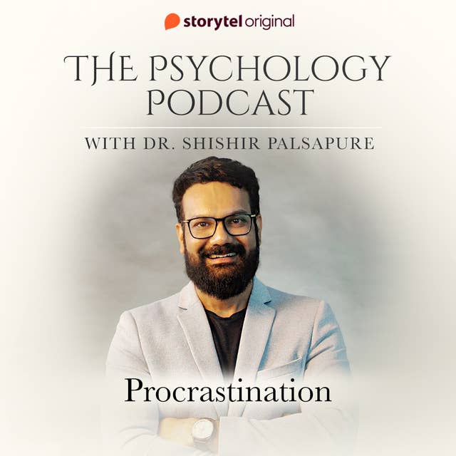 The Psychology Podcast S01E09 - Procrastination 