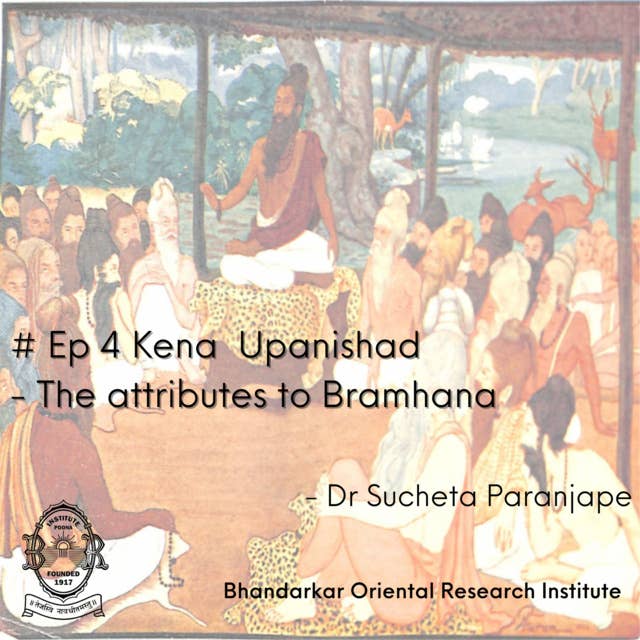 Introduction to Upanishads - Kena Upanishad - The attributes to Bramhana