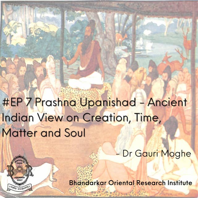 Introduction to Upnishads : Prashna Upanishad - Ancient Indian View on Creation, Time, Matter and Soul