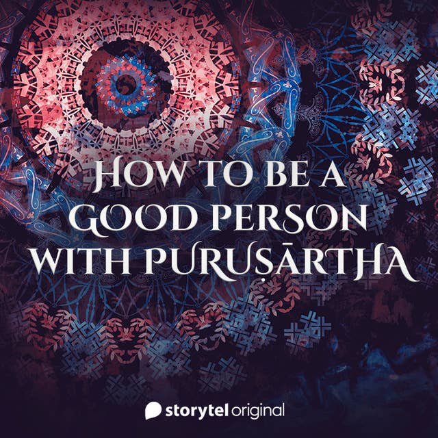 How to be a Good Person with Purusartha