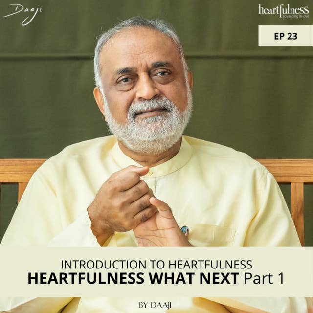 HEARTFULNESS WHAT NEXT Part 1