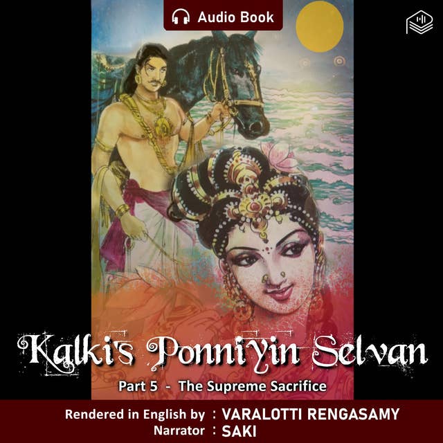 Ponniyin Selvan - The Supreme Sacrifice - Part 5 - Audio Book