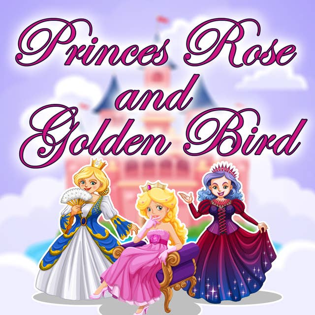 Princes Rose and the Golden Bird