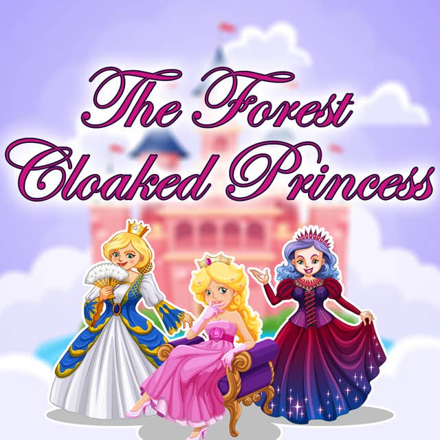 The Forest Cloaked Princess