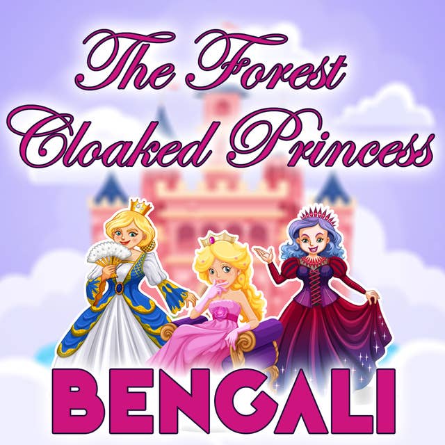 The Forest Cloaked Princess in Bengali