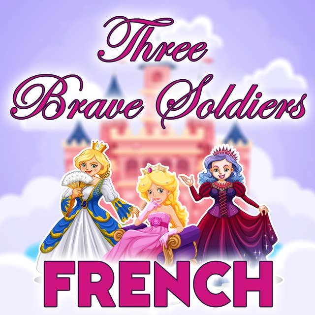 Three Brave Soldiers in French