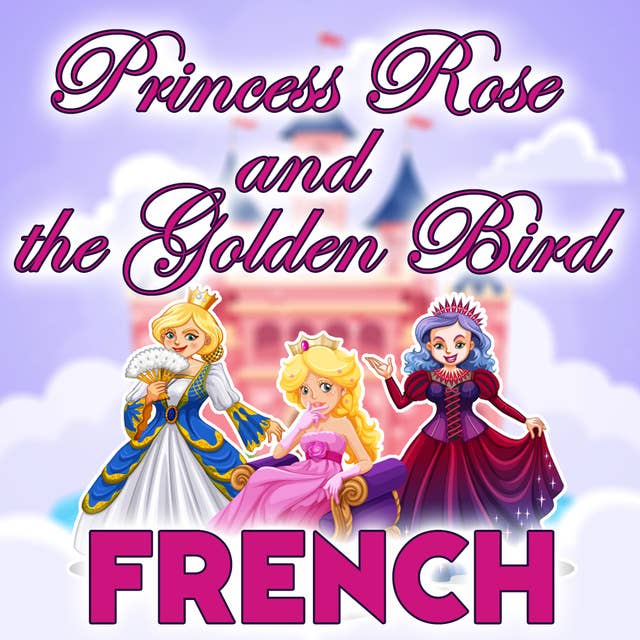 Princess Rose and the Golden Bird in French