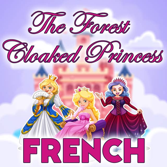 The Forest Cloaked Princess in French
