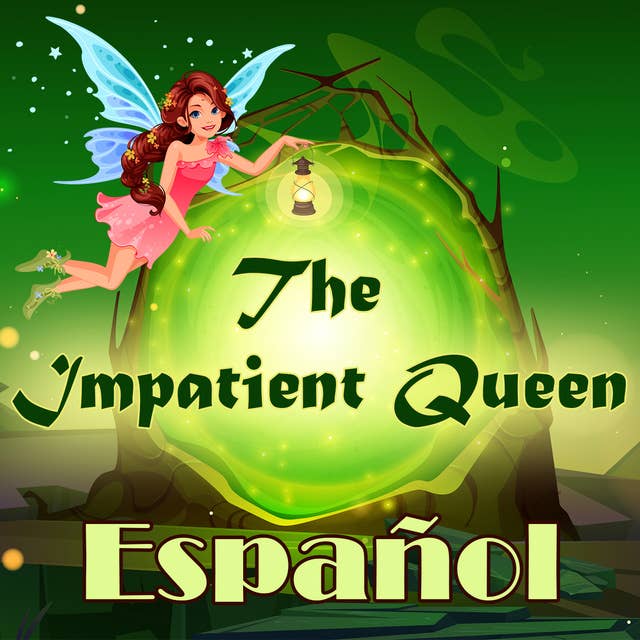 The Impatient Queen in Spanish
