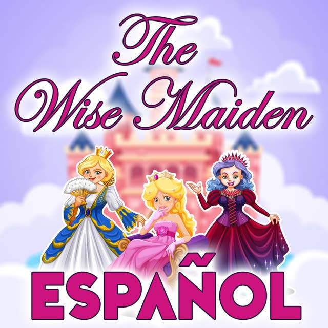 The Wise Maiden in Spanish