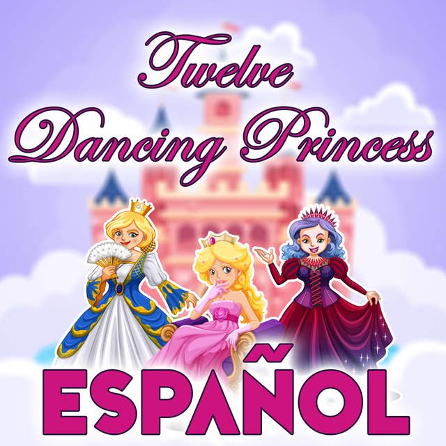 Twelve Dancing Princess in Spanish