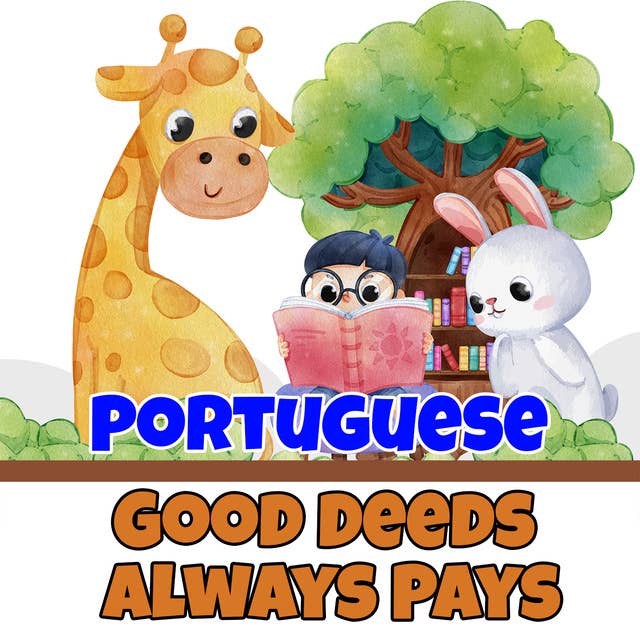 Good Deeds Always Pays in Portuguese