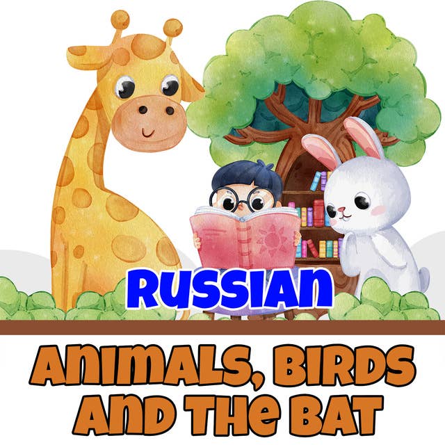 Animals, Birds and The Bat in Russian