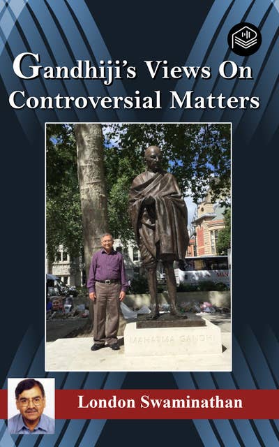 Gandhiji’s Views On Controversial Matters