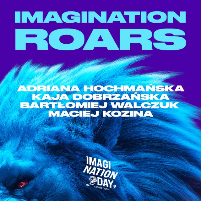 Imagination Roars: Czy o polskiej kreatywności słychać już na całym świecie?
