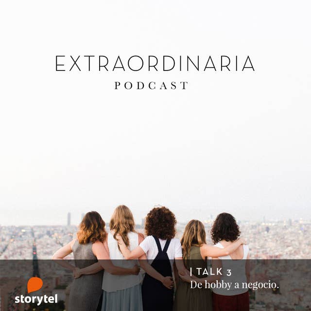 Extraordinaria Podcast E03: De hobby a negocio