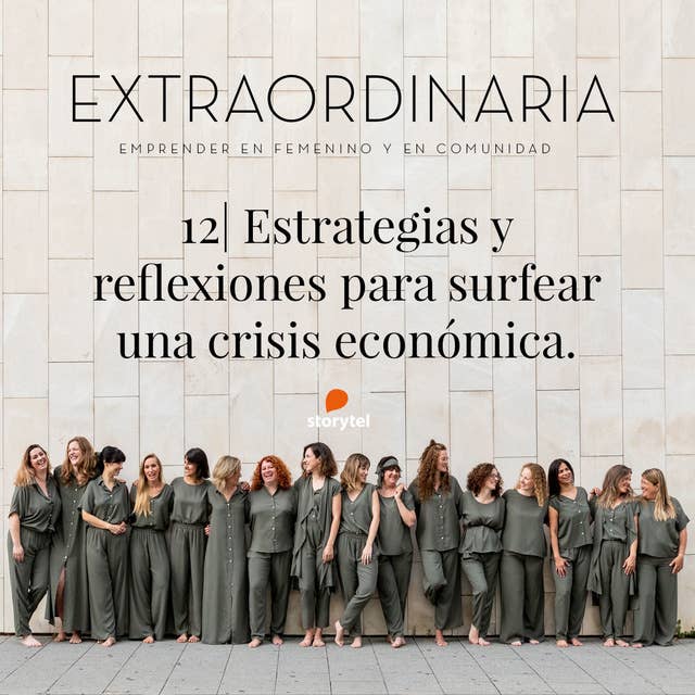 Podcast Extraordinaria E13: Estrategias y reflexiones para surfear una crisis económica